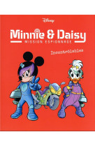 Incontrolables - minnie & daisy mission espionnage - tome 3