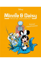Folles experiences - minnie & daisy mission espionnage - tome 4