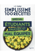 Simplissime 100 recettes special etudiants fauches et mal equipes