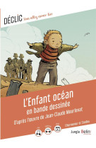 L-enfant ocean - d-apres l-oeuvre de jean-claude mourlevat