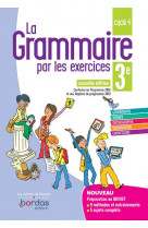 La grammaire par les exercices 3e 2019 - cahier de l-eleve