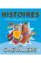 Histoires a lire avec papa et maman - les chevaliers