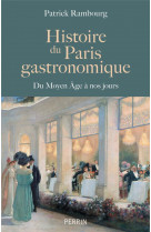 Histoire du paris gastronomique - du moyen age a nos jours