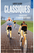 Classiques - lieux de culte et champions mythiques