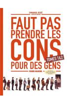 Faut pas prendre les cons pour des gens - coffret tome 01 et 02