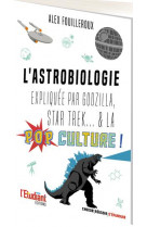 L-astrobiologie expliquee par godzilla, star trek... & la pop culture !