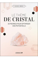 Le theme de cristal - 33 pierres pour optimiser vos potentiels