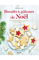 Biscuits et gateaux de noel - du sable a la buche, toutes les techniques pour se regaler