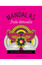 Mandalas inde eternelle - 100 mandalas a colorier