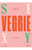Sexy veggie - 50 recettes de street-food vegetariennes
