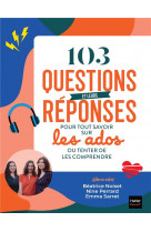 103 questions et leurs reponses pour tout savoir sur les ados ou tenter de les comprendre