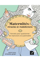 Maternites : miracles et maledictions - portrait pour questionner les injonctions a la parentalite