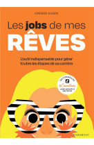 Les jobs de mes reves - l outil indispensable pour gerer toutes les etapes de sa carriere