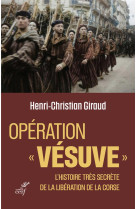 Operation vesuve - l-histoire tres secrete de la liberation de la corse