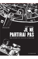 Je ne partirai pas - mon histoire est celle de palestine