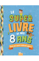 Le super livre de mes 8 ans