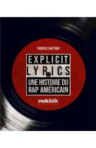Explicit lyrics - une histoire du rap americain