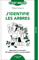 J-identifie les arbres, c-est malin - apprendre a reconnaitre 40 especes d arbres incontournables