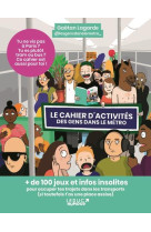 Le cahier d activites des gens dans le metro - tu ne vis pas a paris ? tu es plutot tram ou bus ? ce