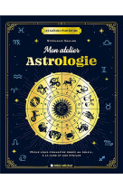 Mon atelier astrologie - mieux vous connaitre grace au soleil, a la lune et aux etoiles