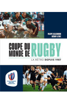 Coupe du monde de rugby - la retro depuis 1987