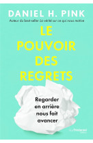 Le pouvoir des regrets - regarder en arriere nous fait avancer