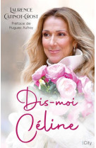 Dis-moi celine - la biographie de celine dion