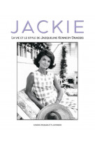 Jackie - la vie et le style de jacqueline kennedy onassis