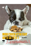 Mon chien n-en fait qu-a sa tete !. des solutions bienveillantes pour s-en sortir