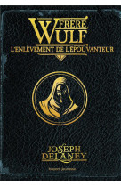 Frere wulf, tome 01 - l'enlevement de l'epouvanteur