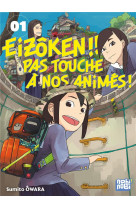 Eizoken !! pas touche a nos animes ! t01