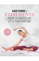 Anatomie & etirements pour la grossesse et le post-partum