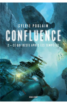 Confluence, t2 : ce qui reste apres les tempetes