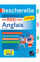 Bescherelle college - mon maxi cahier d'anglais (6e, 5e, 4e, 3e) - regles et exercices corriges (gra