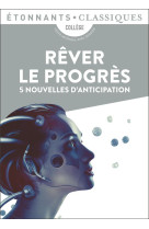 Rever le progres - 5 nouvelles d-anticipation