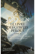 Le livre des contes perdus t2 - l-histoire de la terre du milieu tome 2