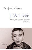 L'arrivee - de constantine a paris. 1962-1972