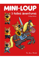 Mini-loup - 3 folles aventures