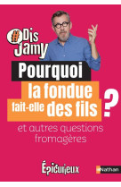 Pourquoi la fondue fait des fils ? et autres questions fromageres