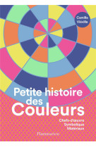 Petite histoire des couleurs - chefs-d-oeuvre - symbolique - materiaux