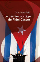 Le dernier cortege de fidel castro