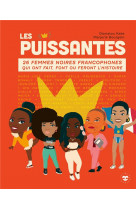 Les puissantes - 26 femmes noires francophones qui ont fait, font ou feront l-histoire
