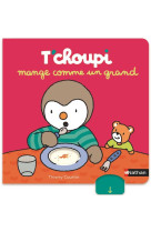 T-choupi mange comme un grand