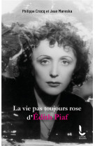 La vie pas toujours rose d-edith piaf