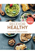 Recevoir healthy - 70 recettes de l-apero au dessert