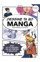 Dessine ta bd manga ! - techniques et astuces