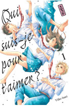 Qui suis-je pour t-aimer ? - tome 1