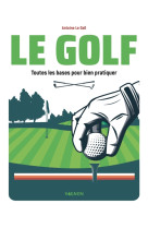 Le golf - toutes les bases pour bien pratiquer