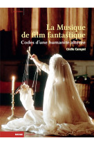 La musique de film fantastique -codes d-une humanite alteree