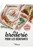 La broderie pour les debutants - les 25 points indispensables - les techniques essentielles